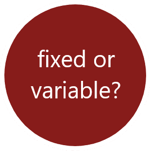 Fixed or variable